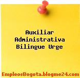 Auxiliar Administrativa Bilingue Urge