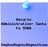 Becario Administrativo- Santa Fe 5500
