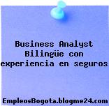 Business Analyst Bilingüe con experiencia en seguros