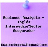 Business Analysts – Inglés Intermedio/Sector Asegurador