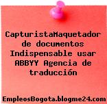 Capturista/Maquetador De Documentos – Indispensable Usar Abbyy – Agencia De Traducción
