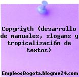 Copyrigth (desarrollo de manuales, slogans y tropicalización de textos)