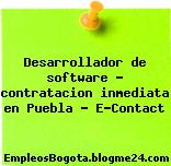 Desarrollador de software – contratacion inmediata en Puebla – E-Contact