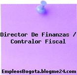 Director De Finanzas / Contralor Fiscal