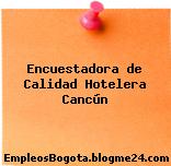Encuestadora de Calidad Hotelera Cancún