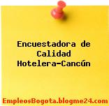 Encuestadora de Calidad Hotelera-Cancún