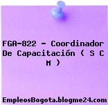 FGA-822 – Coordinador De Capacitación ( S C M )
