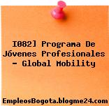I082] Programa De Jóvenes Profesionales ? Global Mobility