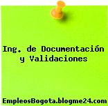 Ing. de Documentación y Validaciones