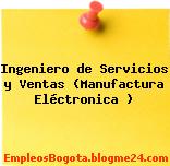 Ingeniero de Servicios y Ventas (Manufactura Eléctronica )