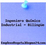Ingeniero Químico Industrial – Bilingüe