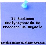 It Business Analystgestión De Procesos De Negocio
