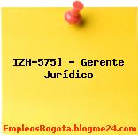 IZH-575] – Gerente Jurídico