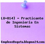 LU-814] – Practicante de Ingeniería En Sistemas