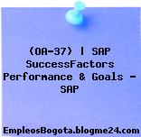 (OA-37) | SAP SuccessFactors Performance & Goals – SAP
