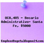 OCA.485 – Becario Administrativo- Santa Fe, $5000