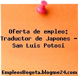 Oferta de empleo: Traductor de Japones – San Luis Potosi