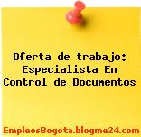 Oferta de trabajo: Especialista En Control de Documentos