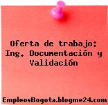 Oferta de trabajo: Ing. Documentación y Validación