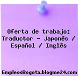 Oferta de trabajo: Traductor – Japonés / Español / Inglés