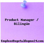 Product Manager / Bilingüe