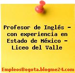 Profesor de Inglés – con experiencia en Estado de México – Liceo del Valle