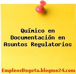 Químico en Documentación en Asuntos Regulatorios