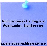 Recepcionista – Ingles Avanzado, Monterrey