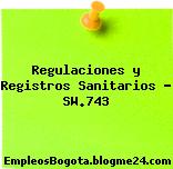 Regulaciones y Registros Sanitarios – SW.743