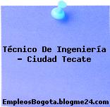 Técnico De Ingeniería – Ciudad Tecate