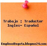 Trabajo : Traductor Ingles- Español