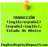 TRADUCCIÓN (inglés-español) (español-inglés), Estado de México