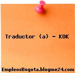 Traductor (a) – KOK