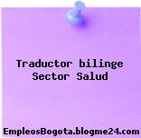 Traductor bilinge Sector Salud