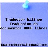 Traductor bilinge Traduccion de documentos 8000 libres