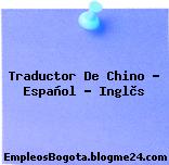 Traductor De Chino – Español – Inglès