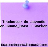 Traductor de Japonés en Guanajuato – Worken