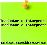 Traductor e Interprete Traductor e Interprete