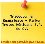 Traductor en Guanajuato – Parker Trutec Méxicana S.A. de C.V