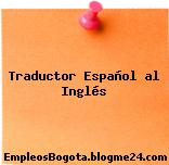Traductor Español al Inglés