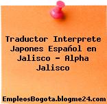 Traductor Interprete Japones Español en Jalisco – Alpha Jalisco