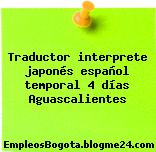Traductor interprete japonés español temporal 4 días Aguascalientes