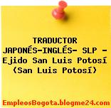 TRADUCTOR JAPONÉS-INGLÉS- SLP – Ejido San Luis Potosí (San Luis Potosí)