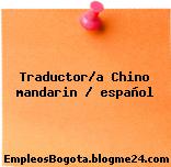 Traductor/a Chino mandarin / español