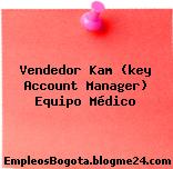 Vendedor Kam (key Account Manager) Equipo Médico