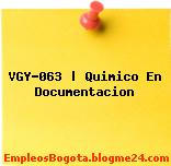 VGY-063 | Quimico En Documentacion