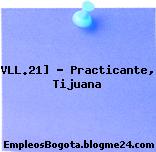 VLL.21] – Practicante, Tijuana