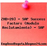 ZHD-29] – SAP Success Factors (Modulo Reclutamiento) – SAP