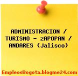 ADMINISTRACION / TURISMO – zAPOPAN / ANDARES (Jalisco)