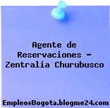 Agente de Reservaciones – Zentralia Churubusco